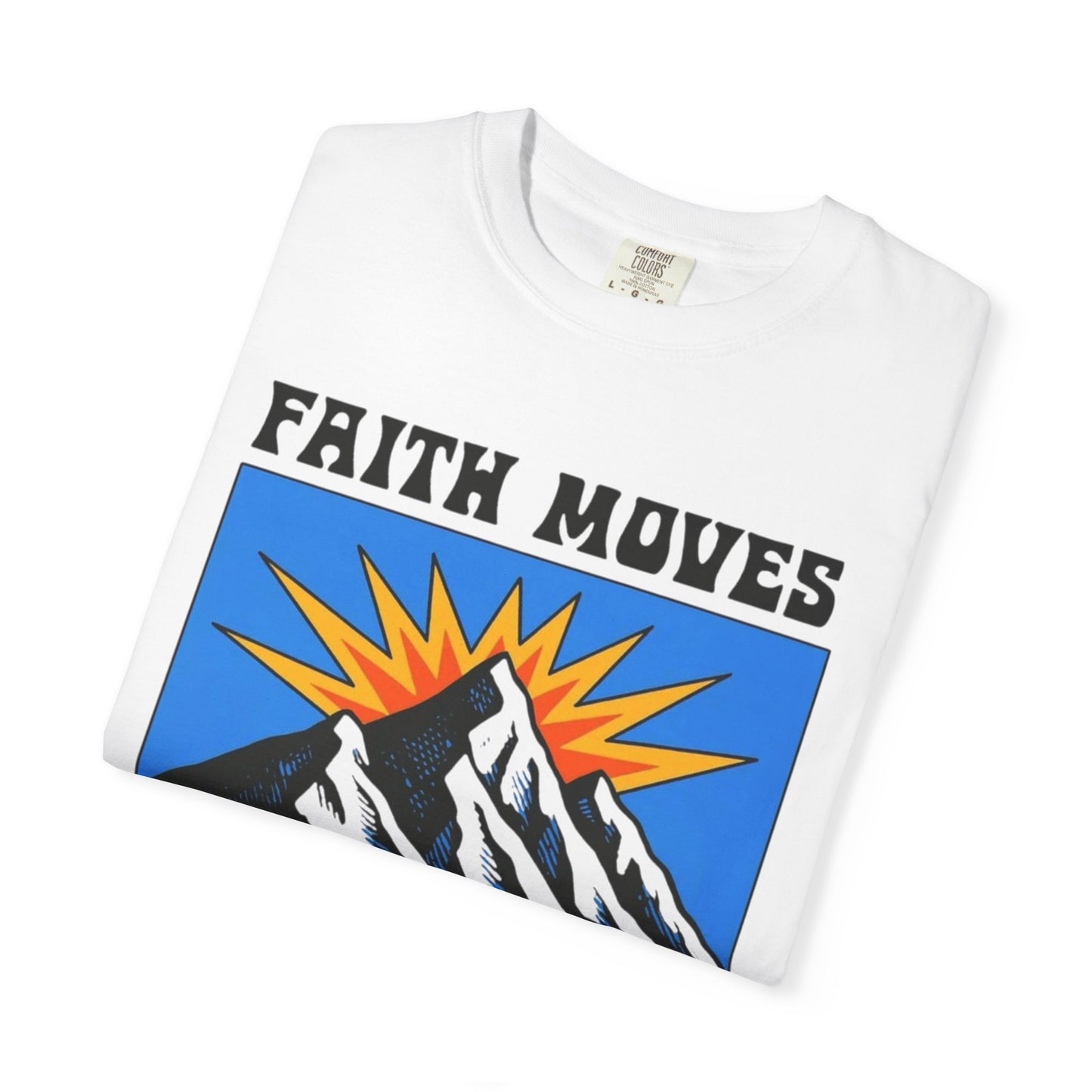 Faith Moves Mountains T-Shirt