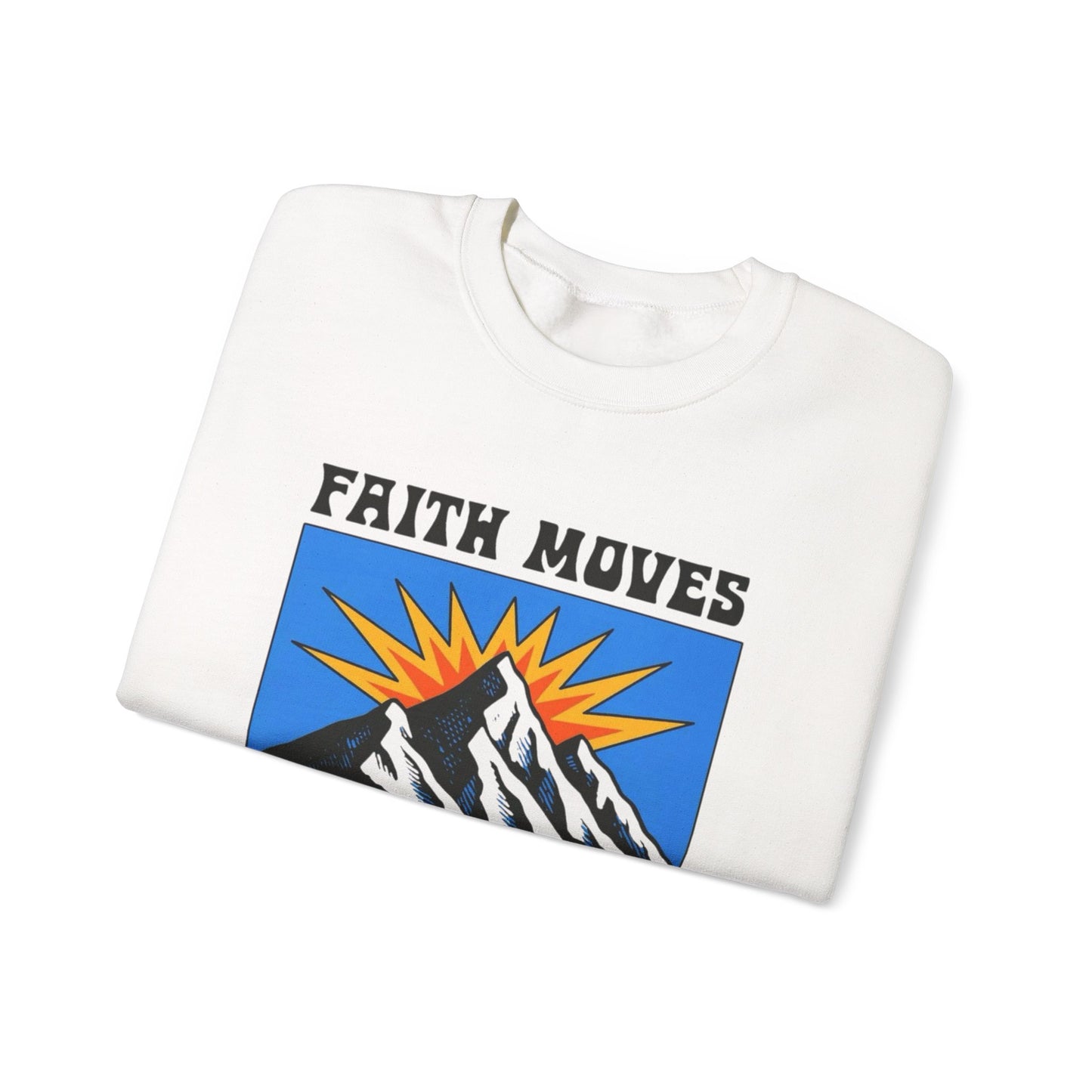 Faith Moves Mountains Sweatshirt